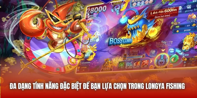 Đa dạng tính năng đặc biệt để bạn lựa chọn trong LongYa Fishing
