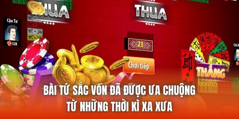 Bài Tứ Sắc vốn đã được ưa chuộng từ những thời kì xa xưa