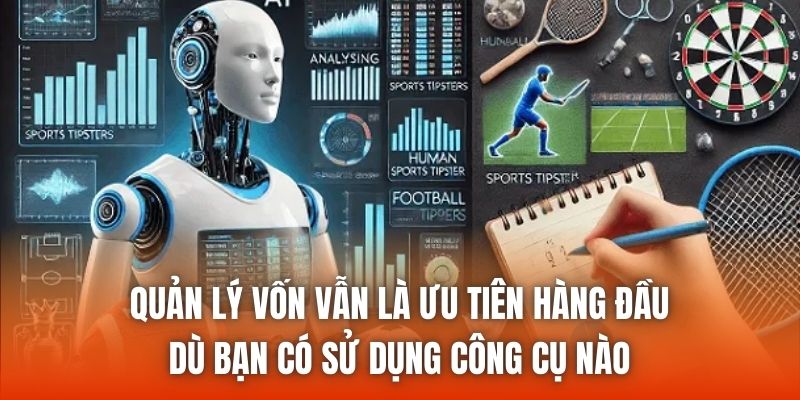 Quản lý vốn vẫn là ưu tiên hàng đầu dù bạn có sử dụng công cụ nào